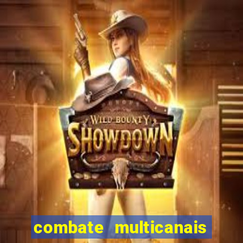 combate multicanais ao vivo